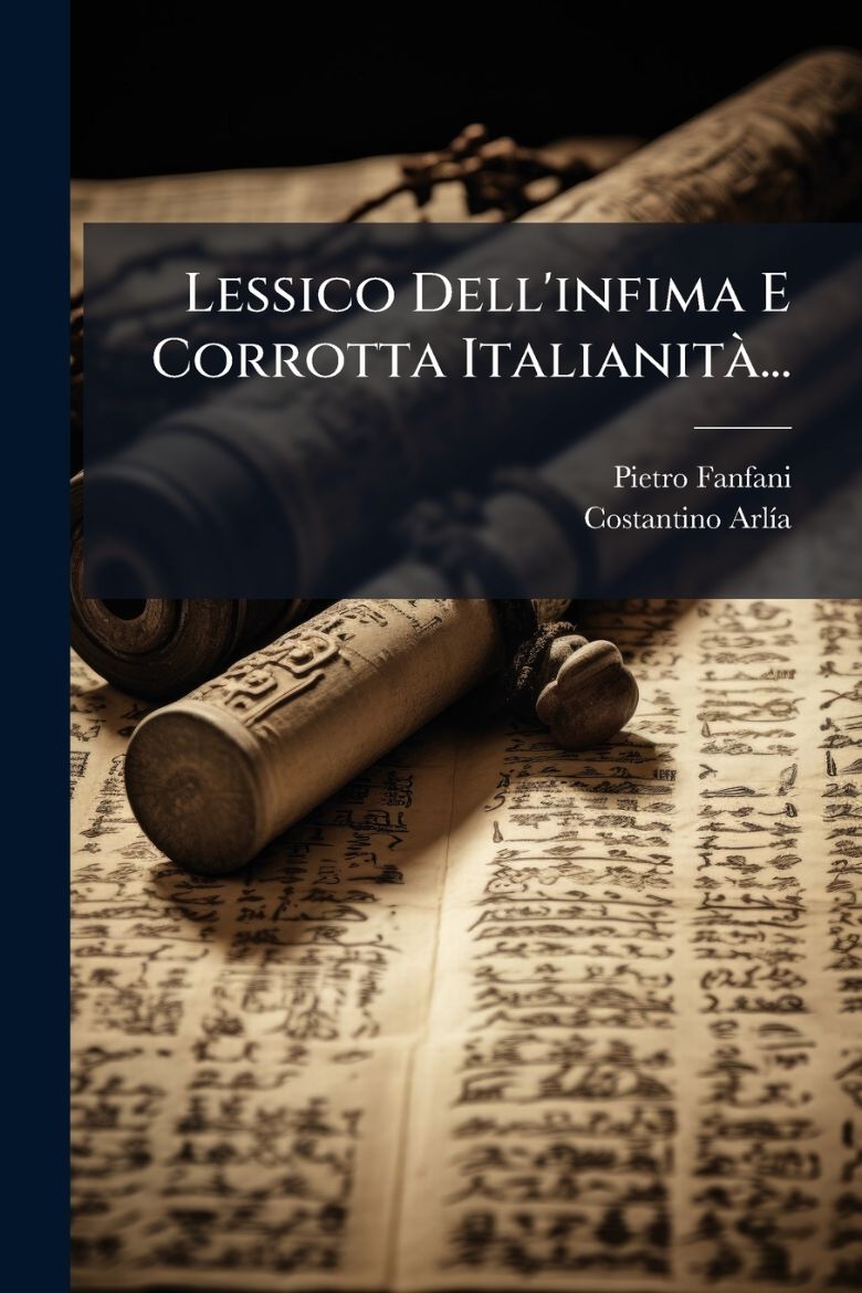 Immagine di Lessico Dell'infima E Corrotta ItalianitÃ ...