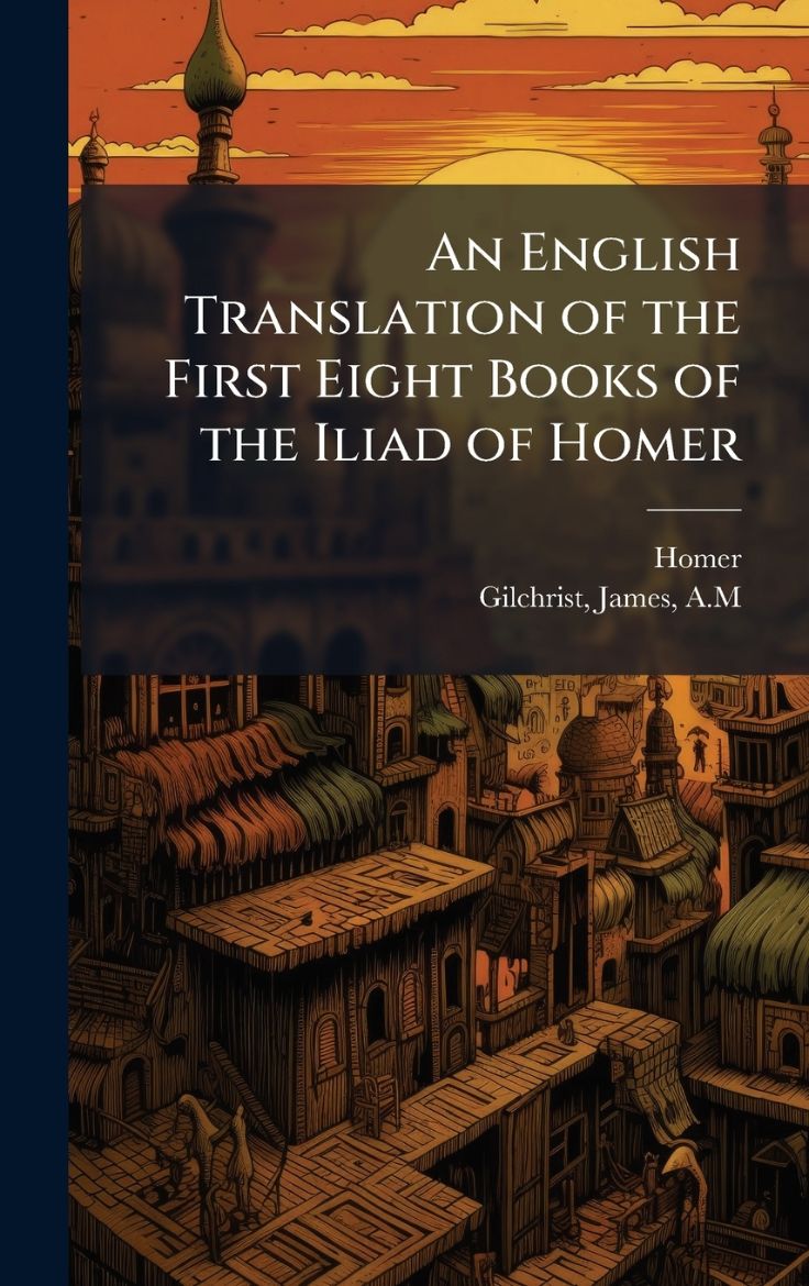 Immagine di An English Translation of the First Eight Books of the Iliad of Homer