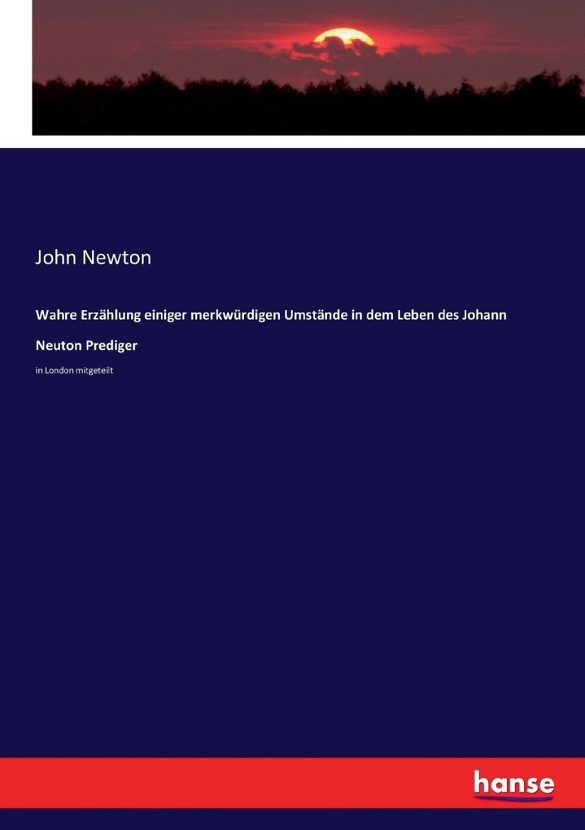 Immagine di Wahre Erzählung einiger merkwürdigen Umstände in dem Leben des Johann Neuton Prediger