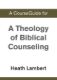 Immagine di A CourseGuide for A Theology of Biblical Counseling