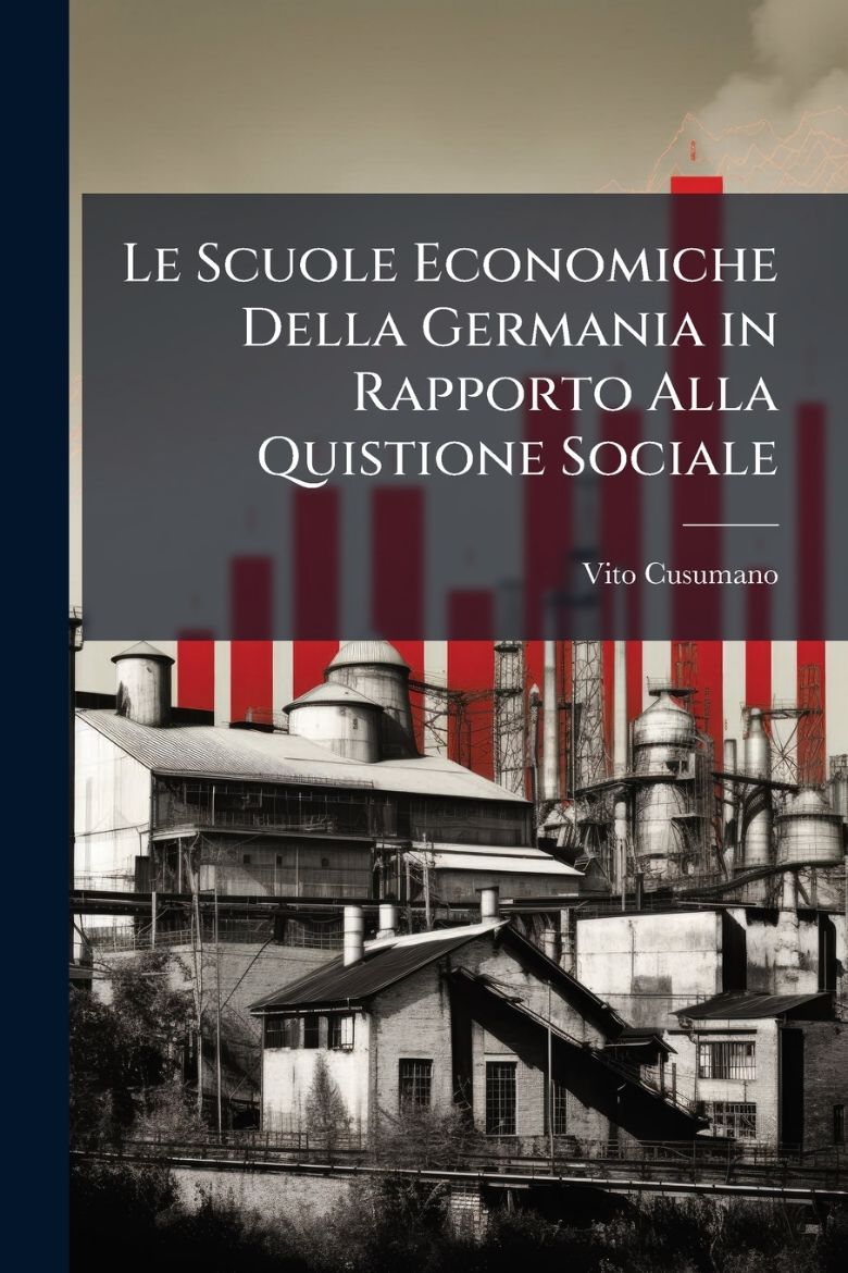 Immagine di Le Scuole Economiche Della Germania in Rapporto Alla Quistione Sociale