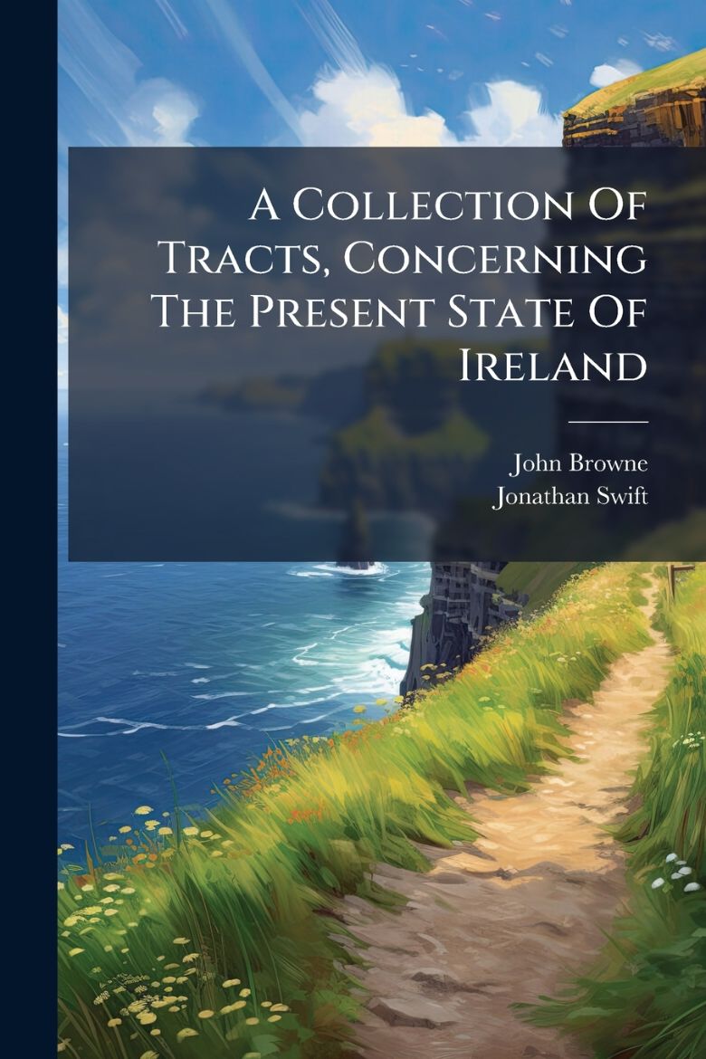 Immagine di A Collection Of Tracts, Concerning The Present State Of Ireland