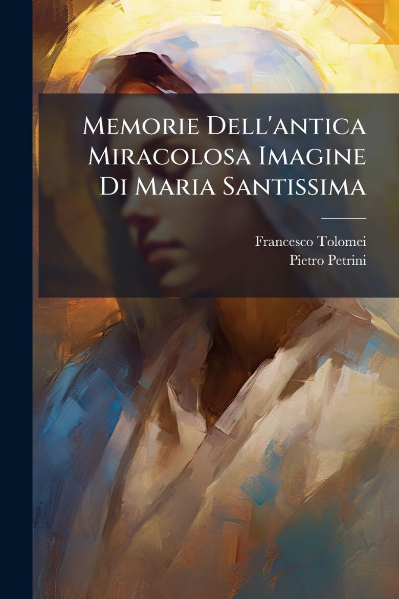 Immagine di Memorie Dell'antica Miracolosa Imagine Di Maria Santissima