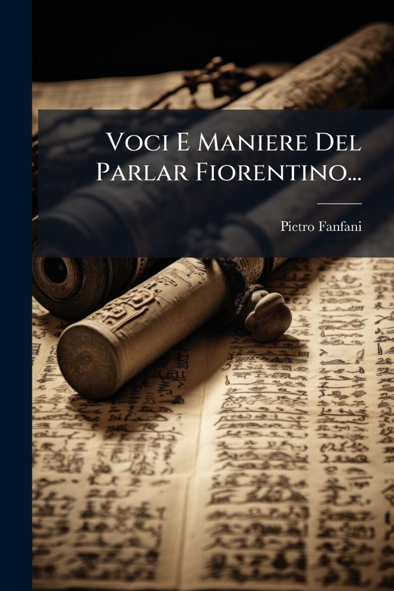 Immagine di Voci E Maniere Del Parlar Fiorentino...