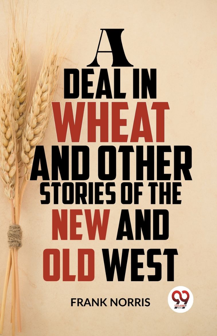 Immagine di A Deal In Wheat And Other Stories Of The New And Old West