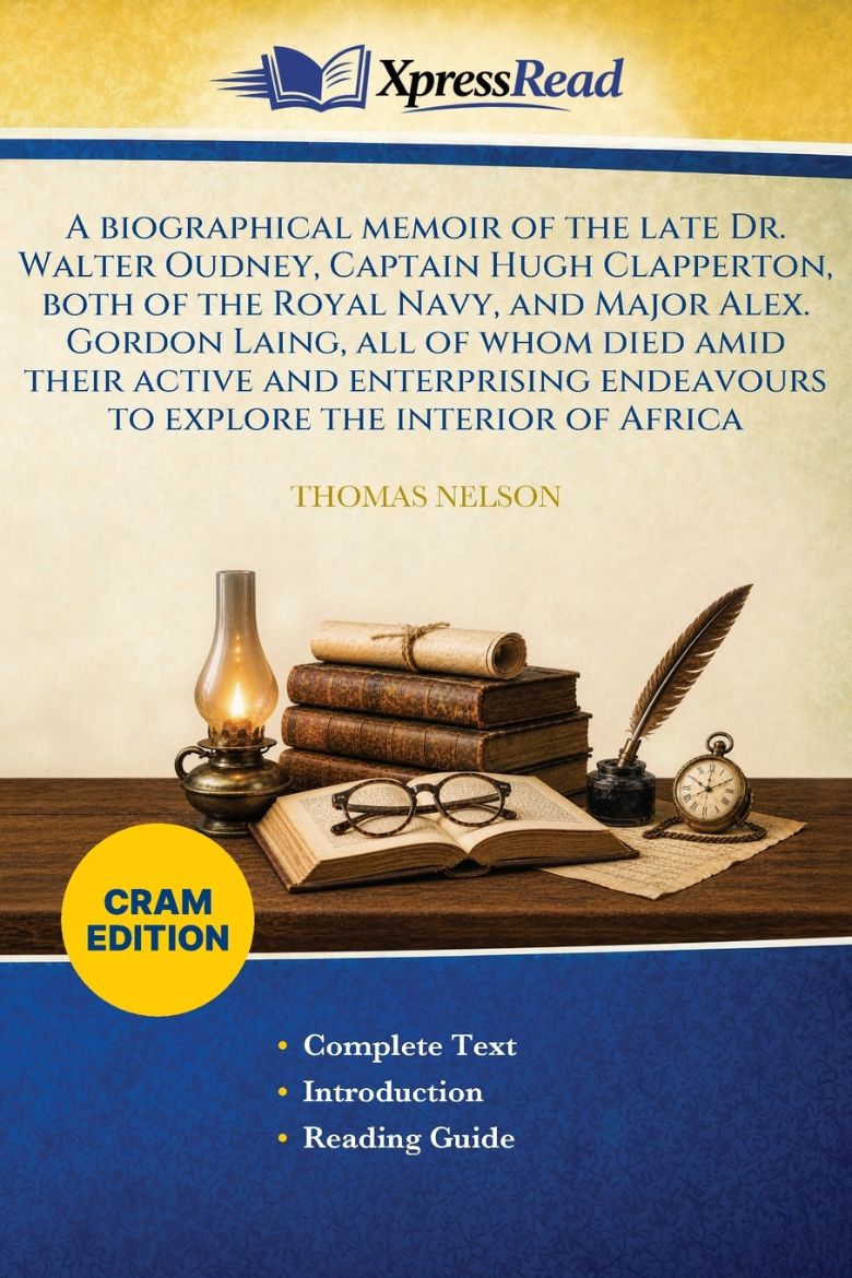 Immagine di A Biographical Memoir of the Late Dr. Walter Oudney, Captain Hugh Clapperton, Both of the Royal Navy, and Major Alex. Gordon Laing, All of Whom Died Amid Their Active and Enterprising Endeavours to Explore the Interior of Africa (Cram Edition)