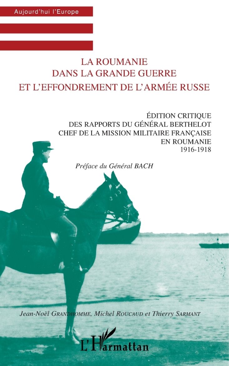 Immagine di LA ROUMANIE DANS LA GRANDE GUERRE ET L'EFFONDREMENT DE L'ARM
