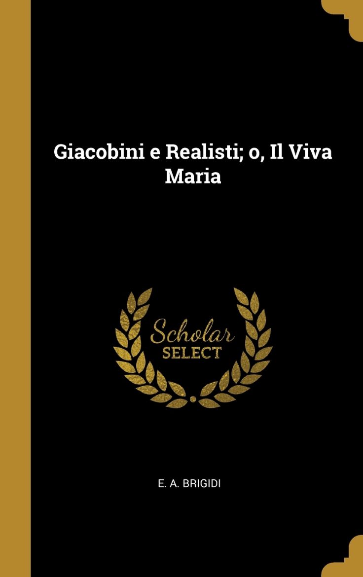 Immagine di Giacobini e Realisti; o, Il Viva Maria