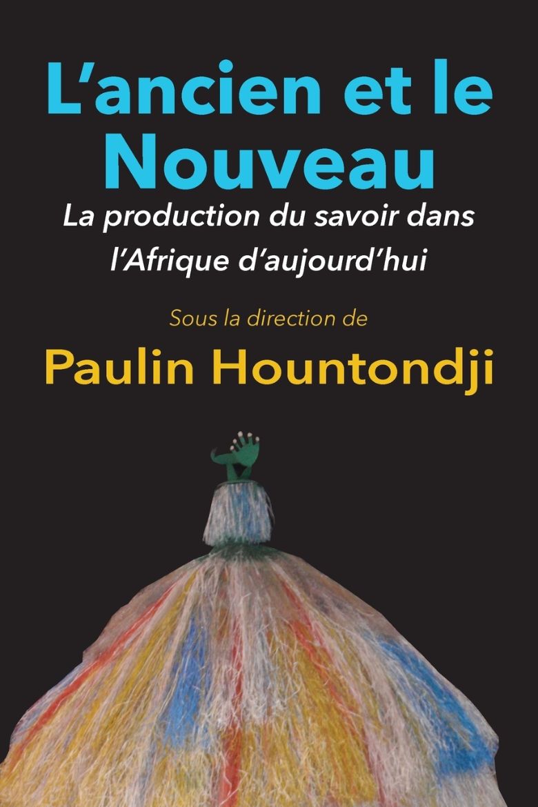 Immagine di L'Ancien Et Le Nouveau. La Production Du Savoir Dans L'Afrique D'Aujourd'hui