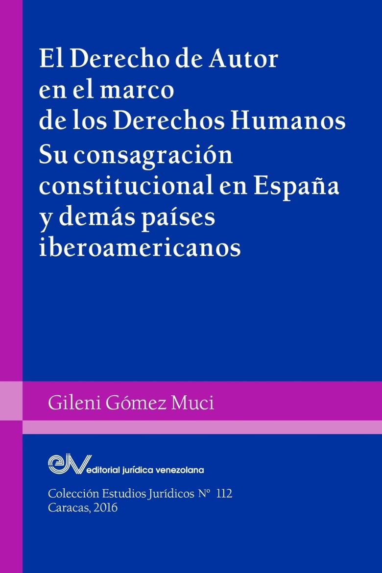 Picture of EL DERECHO DE AUTOR EN EL MARCO DE LOS DERECHOS HUMANOS. Su consagración constitucional en España y demás países iberoamericanos