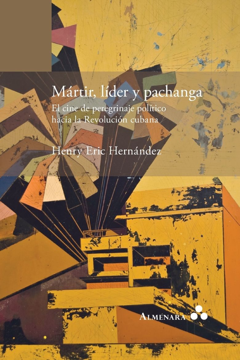 Picture of Mártir, líder y pachanga. El cine de peregrinaje político hacia la Revolución cubana