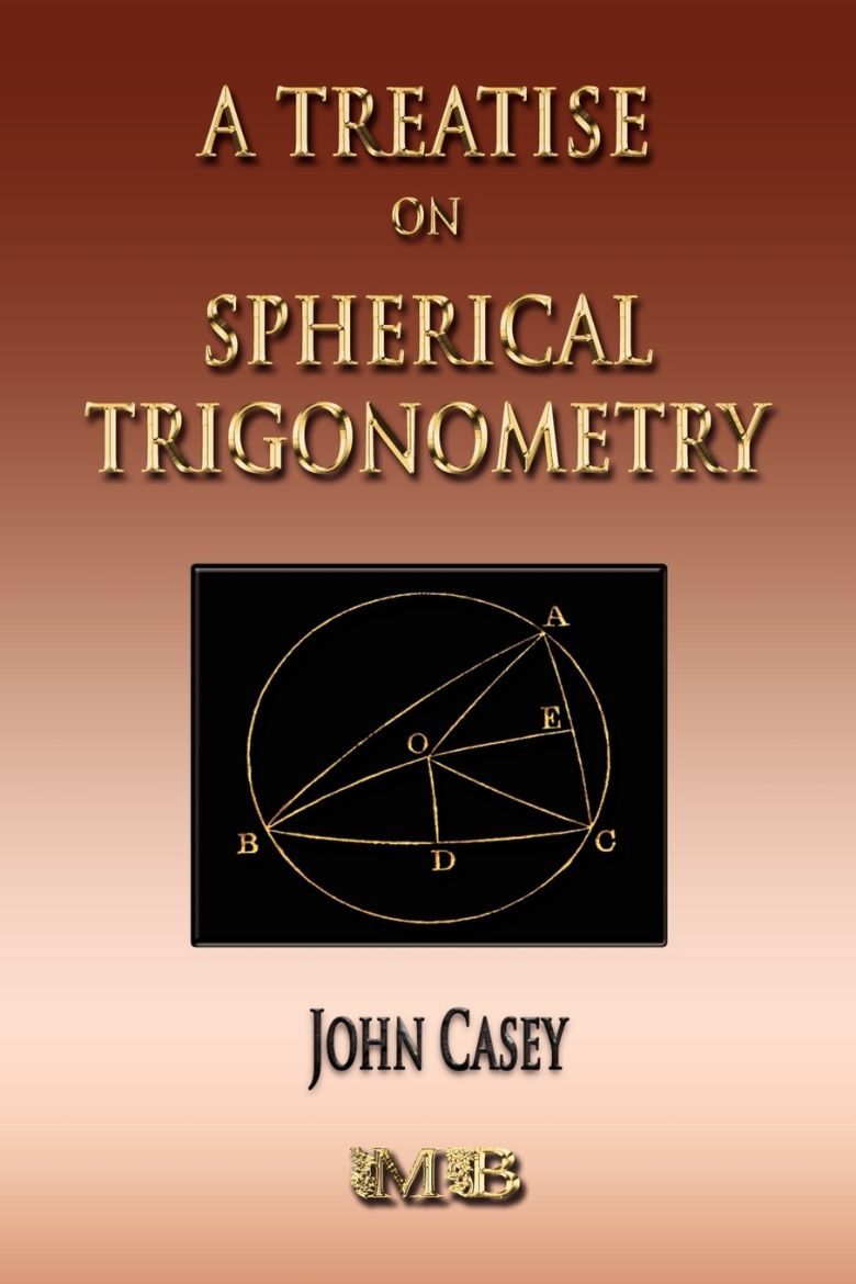Picture of A Treatise On Spherical Trigonometry - Its Application To Geodesy And Astronomy