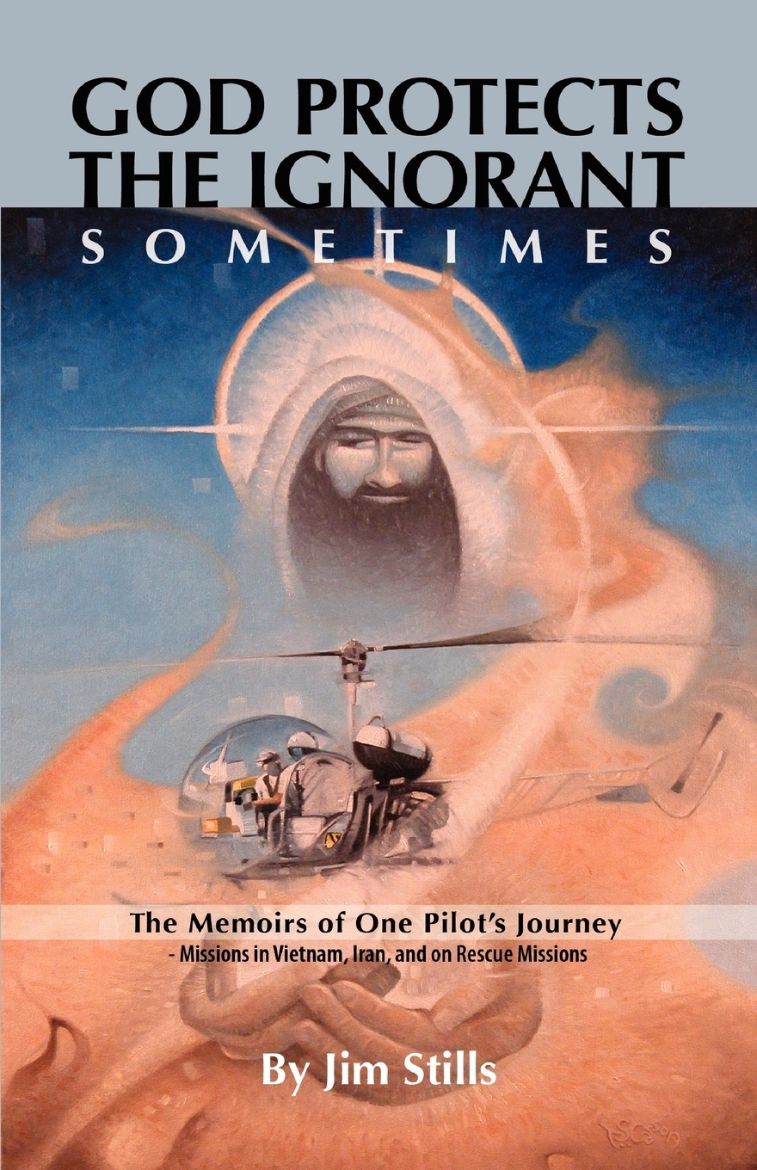 Picture of God Protects the Ignorant. Sometimes (The Memoirs of One Pilot's Journey - Missions in Vietnam, Iran, and on Rescue Missions)