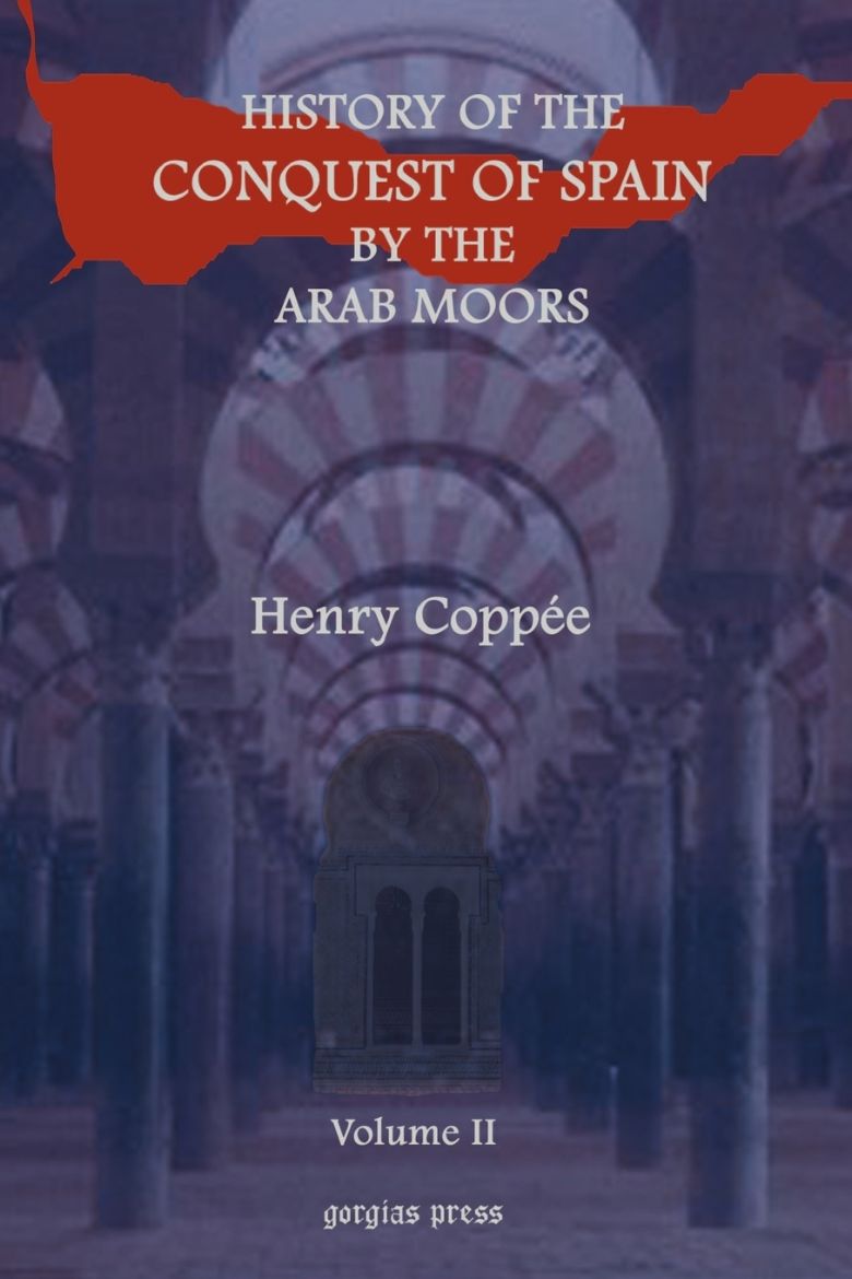 Picture of History of the Conquest of Spain by the Arab Moors, with a Sketch of the Civilization Which They Achieved, and Imparted to Europe (Volume 2)