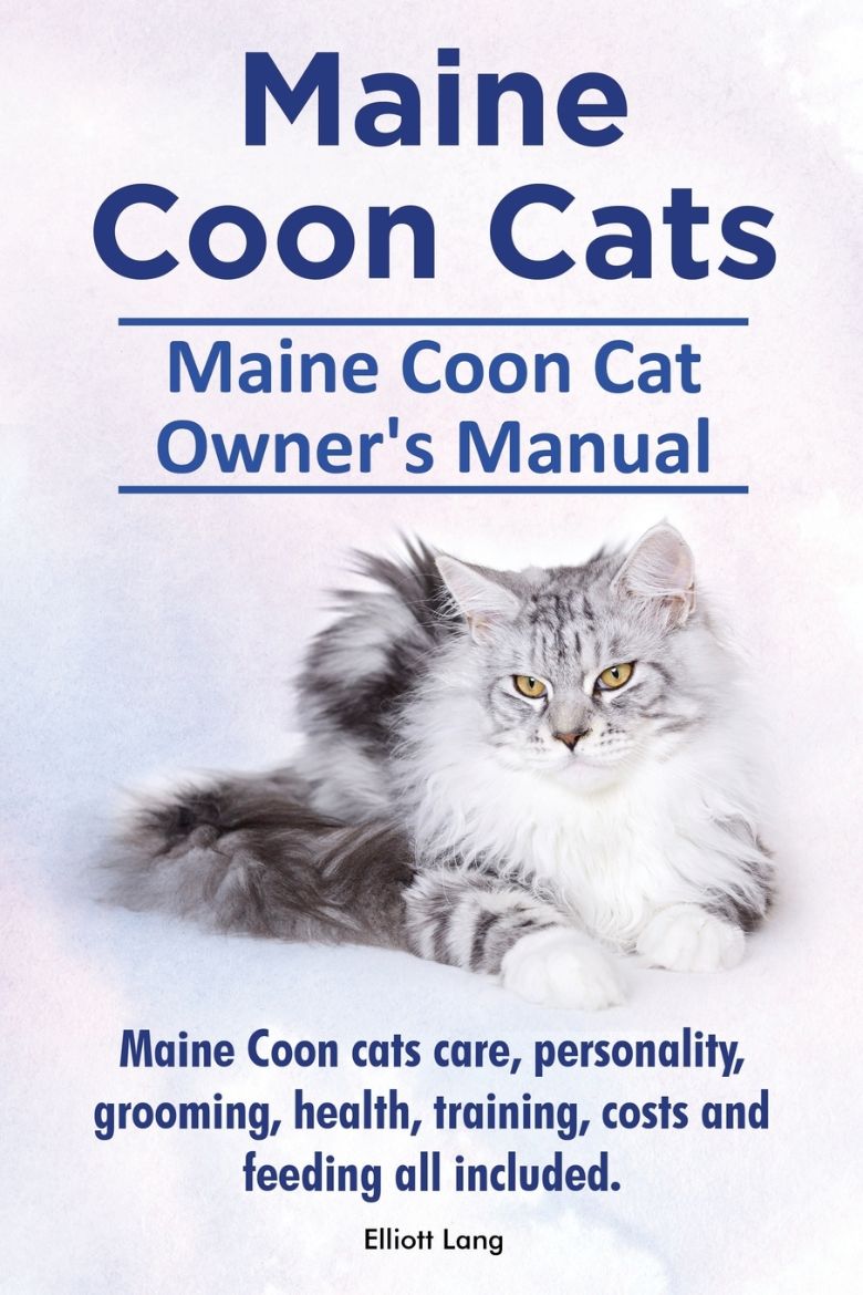 Immagine di Maine Coon Cats. Maine Coon Cat Owner's Manual. Maine Coon cats care, personality, grooming, health, training, costs and feeding all included.