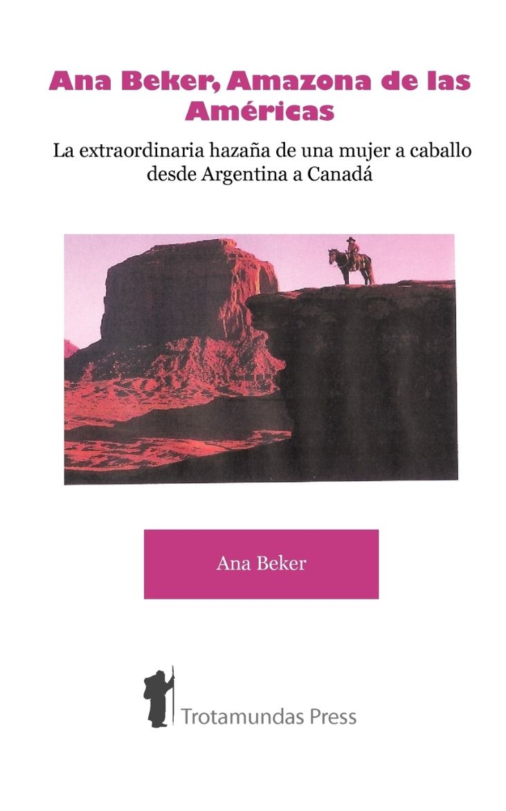 Immagine di Ana Beker, Amazona de Las Amricas - La Extraordinaria Hazaa de Una Mujer a Caballo Desde Argentina a Canad