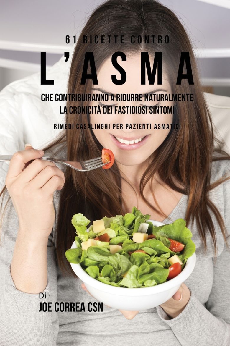 Immagine di 61 Ricette Contro L'asma Che Contribuiranno A Ridurre Naturalmente La Cronicità Dei Fastidiosi Sintomi