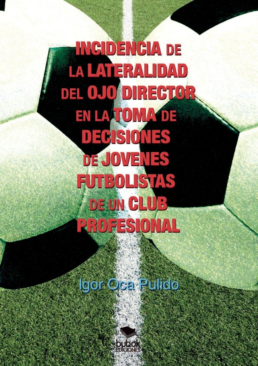 Picture of INCIDENCIA DE LA LATERALIDAD DEL OJO DIRECTOR EN LA TOMA DE DECISIONES DE JÓVENES FUTBOLISTAS DE UN CLUB PROFESIONAL
