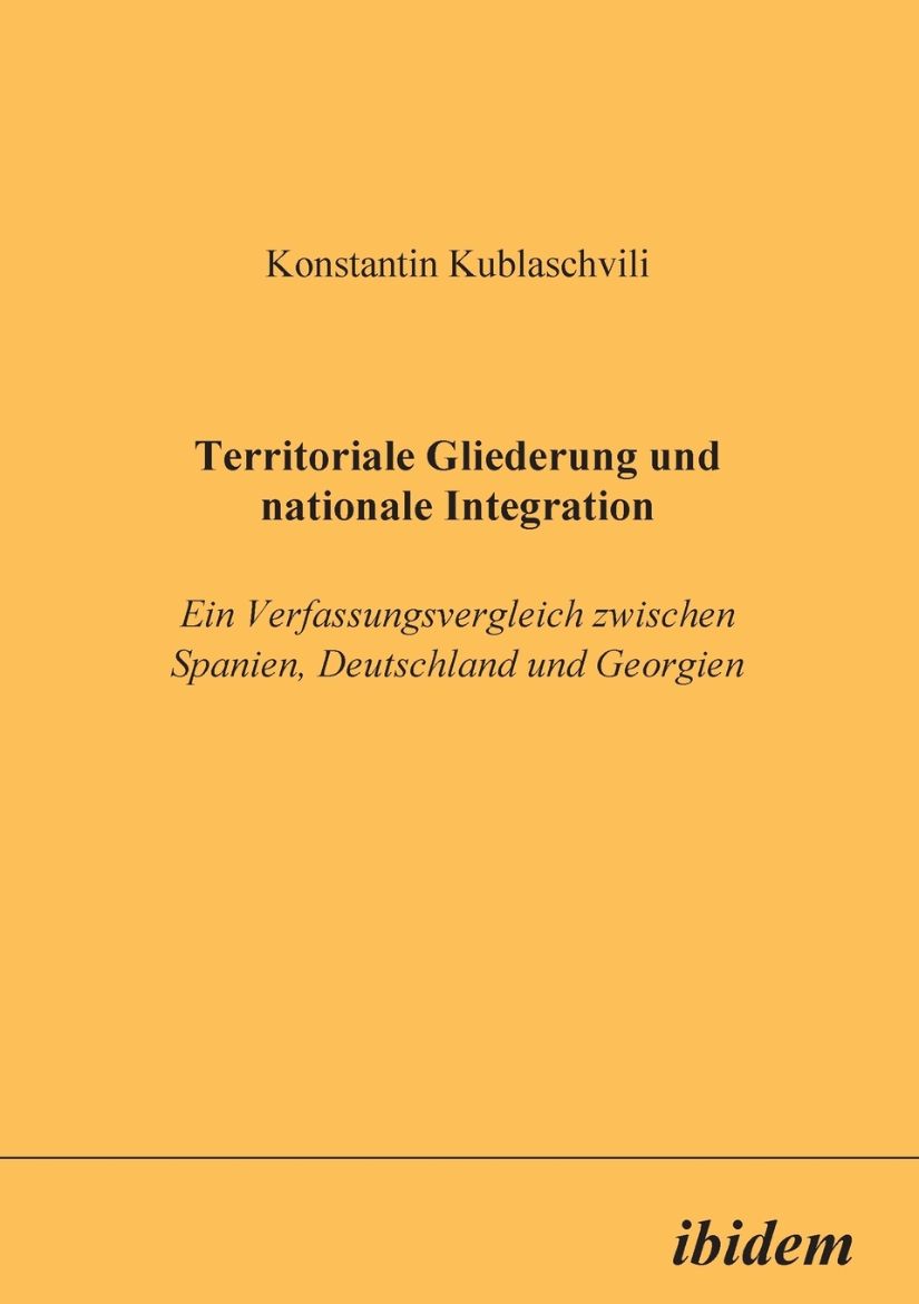 Immagine di Territoriale Gliederung und nationale Integration. Ein Verfassungsvergleich zwischen Spanien, Deutschland und Georgien