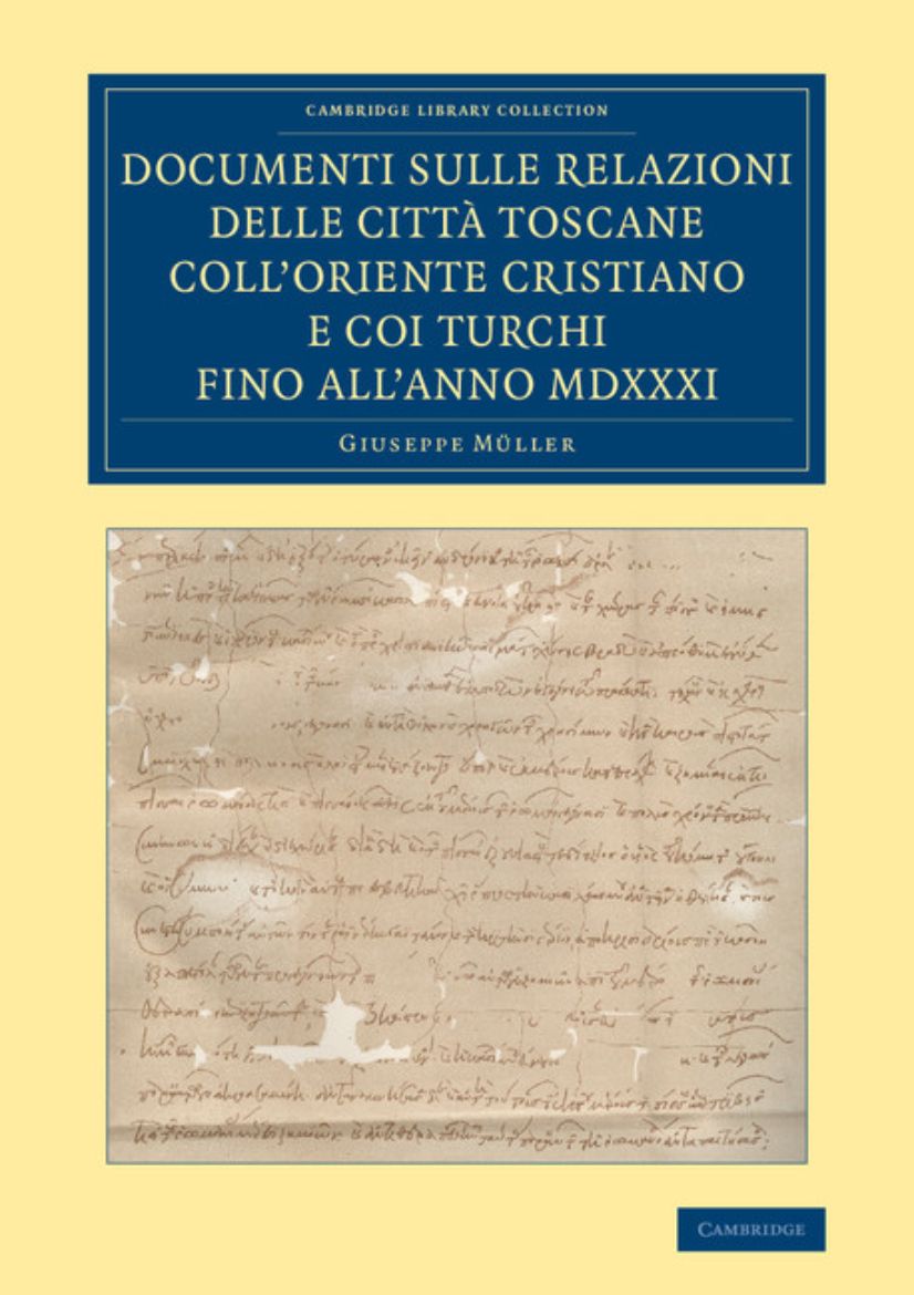 Picture of Documenti Sulle Relazioni Delle Citta Toscane Coll'oriente Cristiano E Coi Turchi Fino All'anno MDXXXI