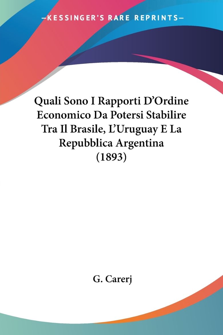 Immagine di Quali Sono I Rapporti D'Ordine Economico Da Potersi Stabilire Tra Il Brasile, L'Uruguay E La Repubblica Argentina (1893)