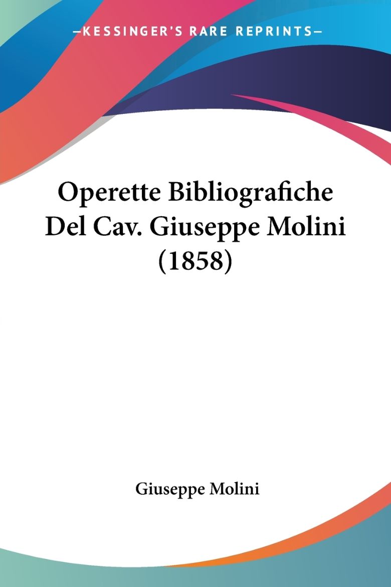 Immagine di Operette Bibliografiche Del Cav. Giuseppe Molini (1858)