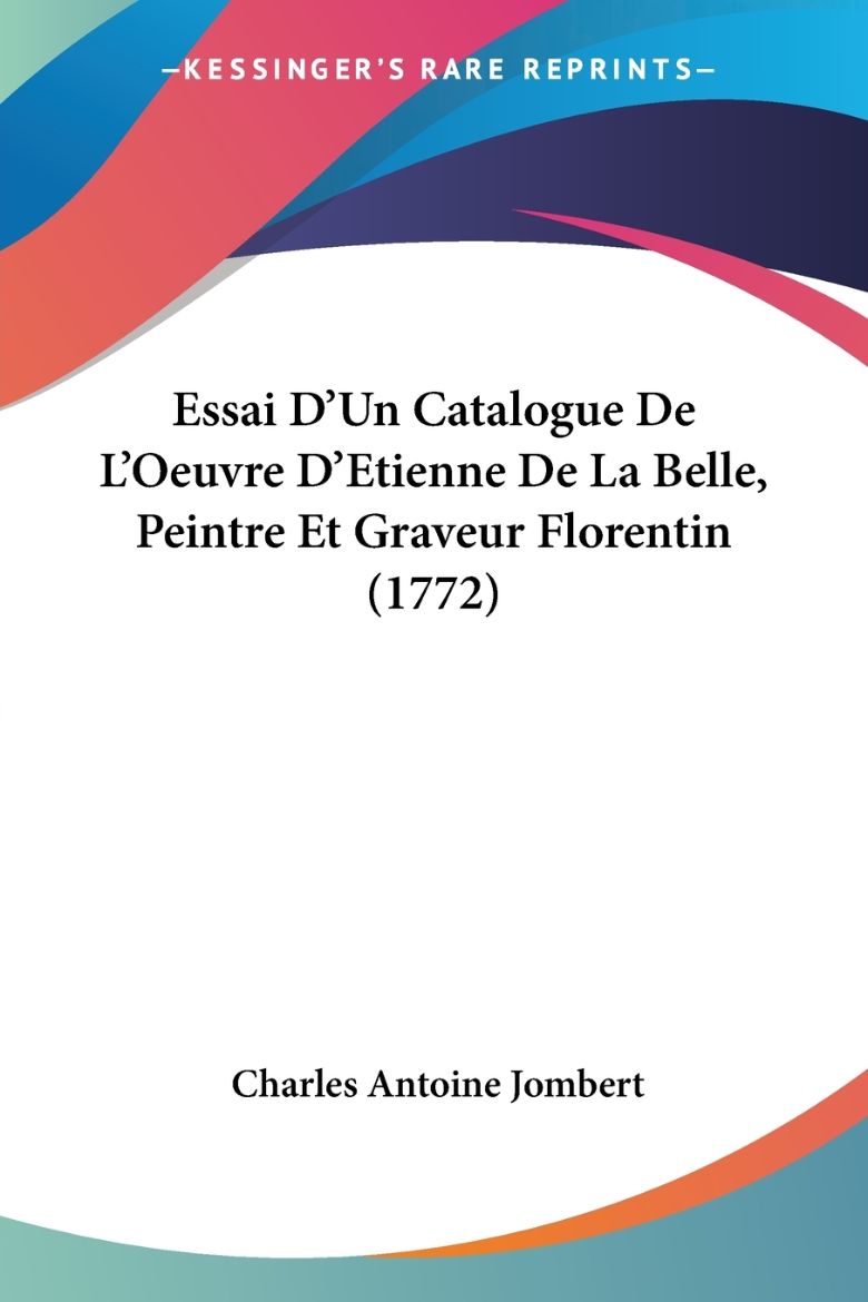 Immagine di Essai D'Un Catalogue De L'Oeuvre D'Etienne De La Belle, Peintre Et Graveur Florentin (1772)