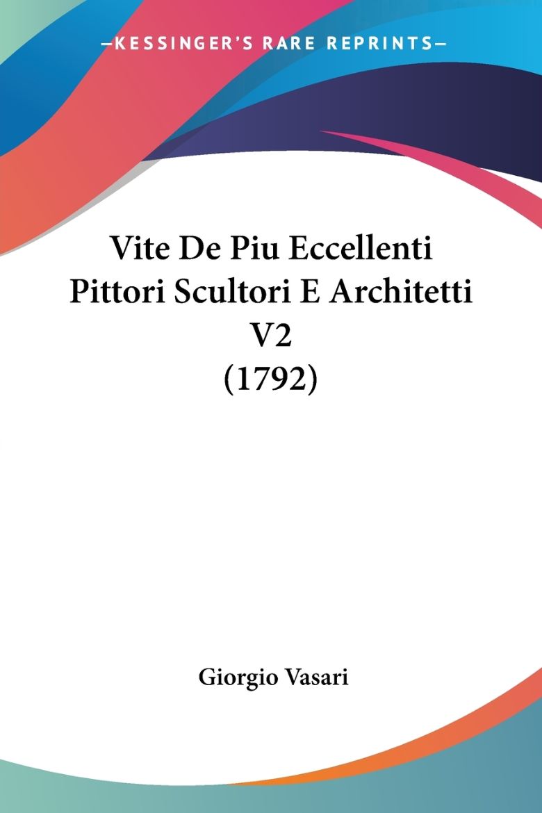 Immagine di Vite De Piu Eccellenti Pittori Scultori E Architetti V2 (1792)