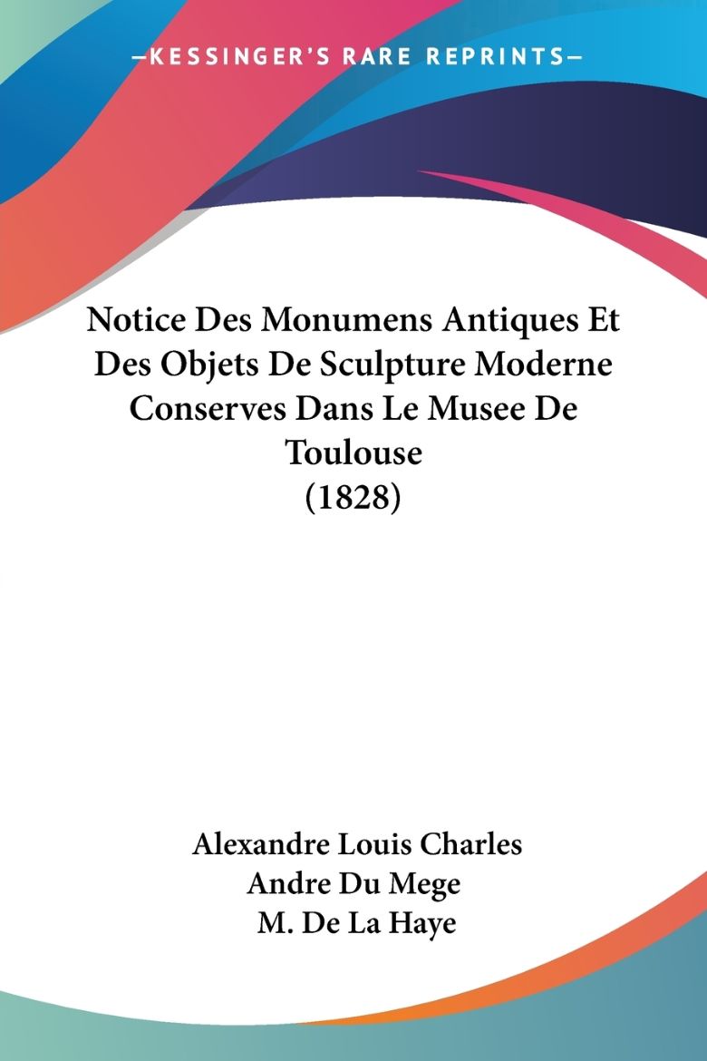 Immagine di Notice Des Monumens Antiques Et Des Objets De Sculpture Moderne Conserves Dans Le Musee De Toulouse (1828)