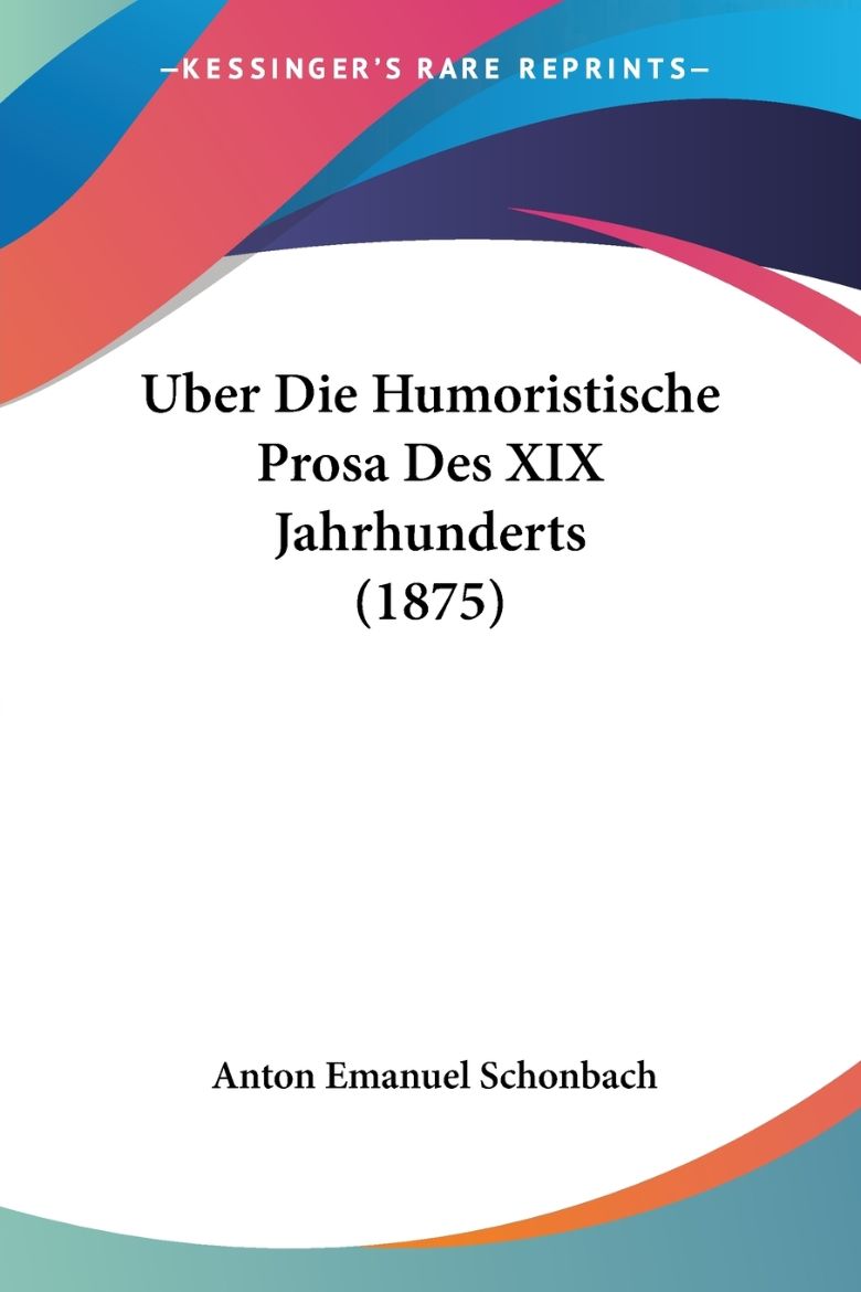 Picture of Uber Die Humoristische Prosa Des XIX Jahrhunderts (1875)
