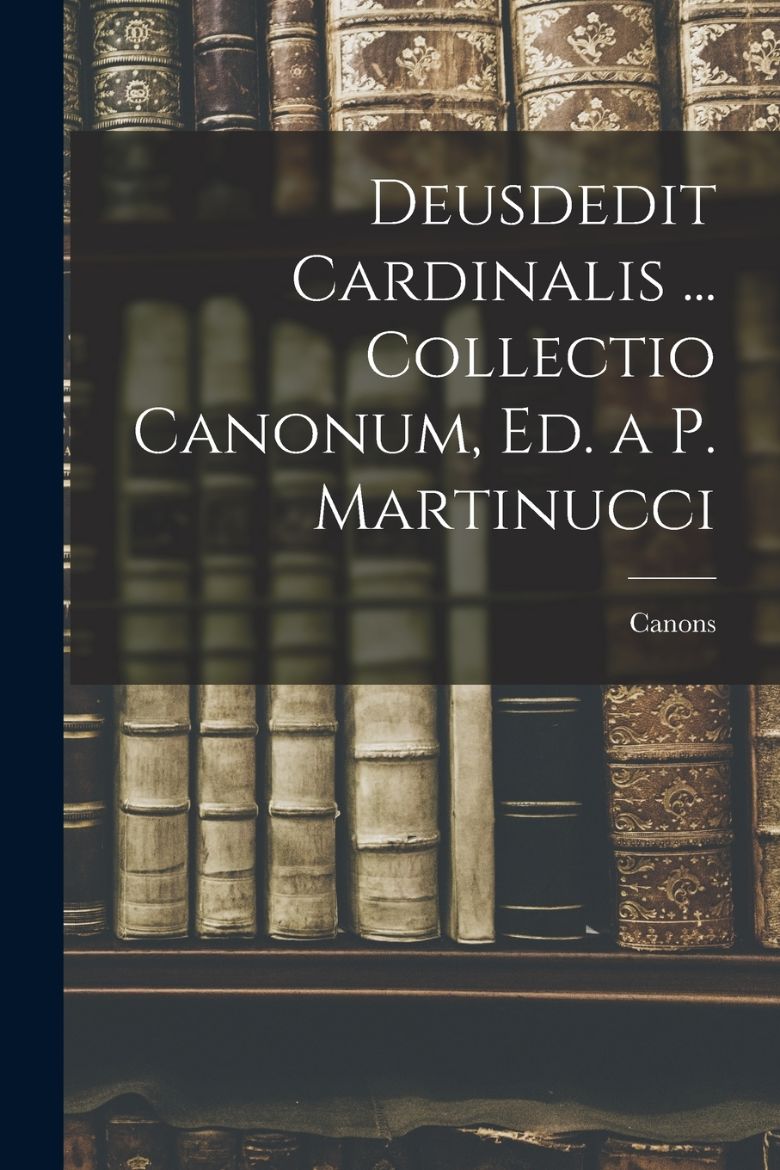 Immagine di Deusdedit Cardinalis ... Collectio Canonum, Ed. a P. Martinucci