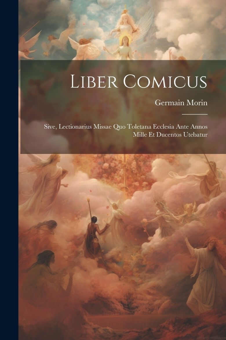 Picture of Liber comicus; sive, Lectionarius missae quo Toletana Ecclesia ante annos mille et ducentos utebatur