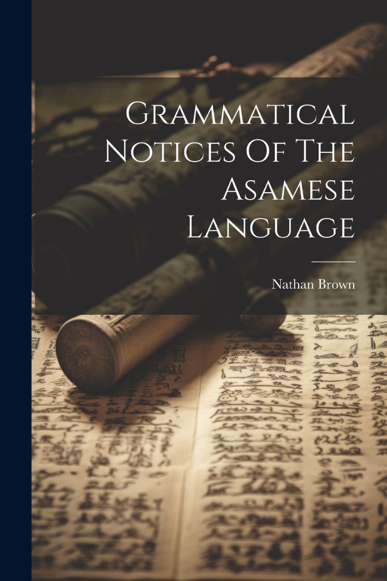 Picture of Grammatical Notices Of The Asamese Language