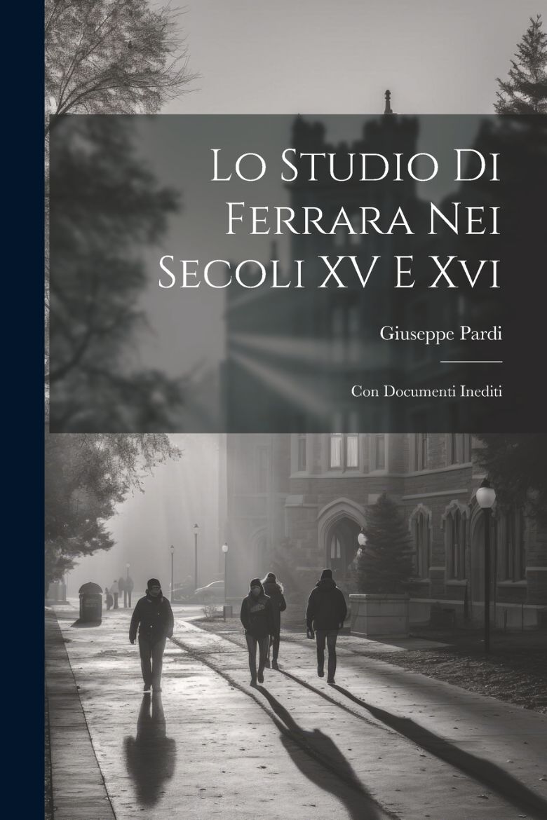 Immagine di Lo Studio Di Ferrara Nei Secoli XV E Xvi