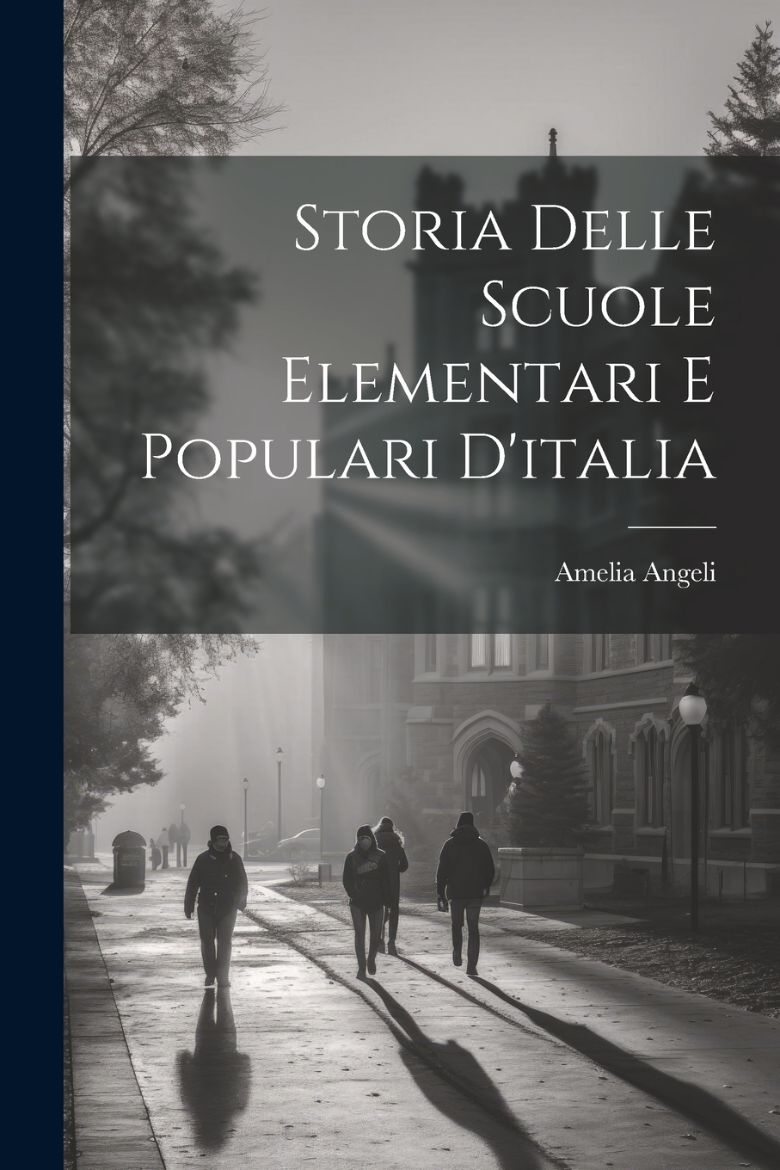 Immagine di Storia Delle Scuole Elementari E Populari D'italia