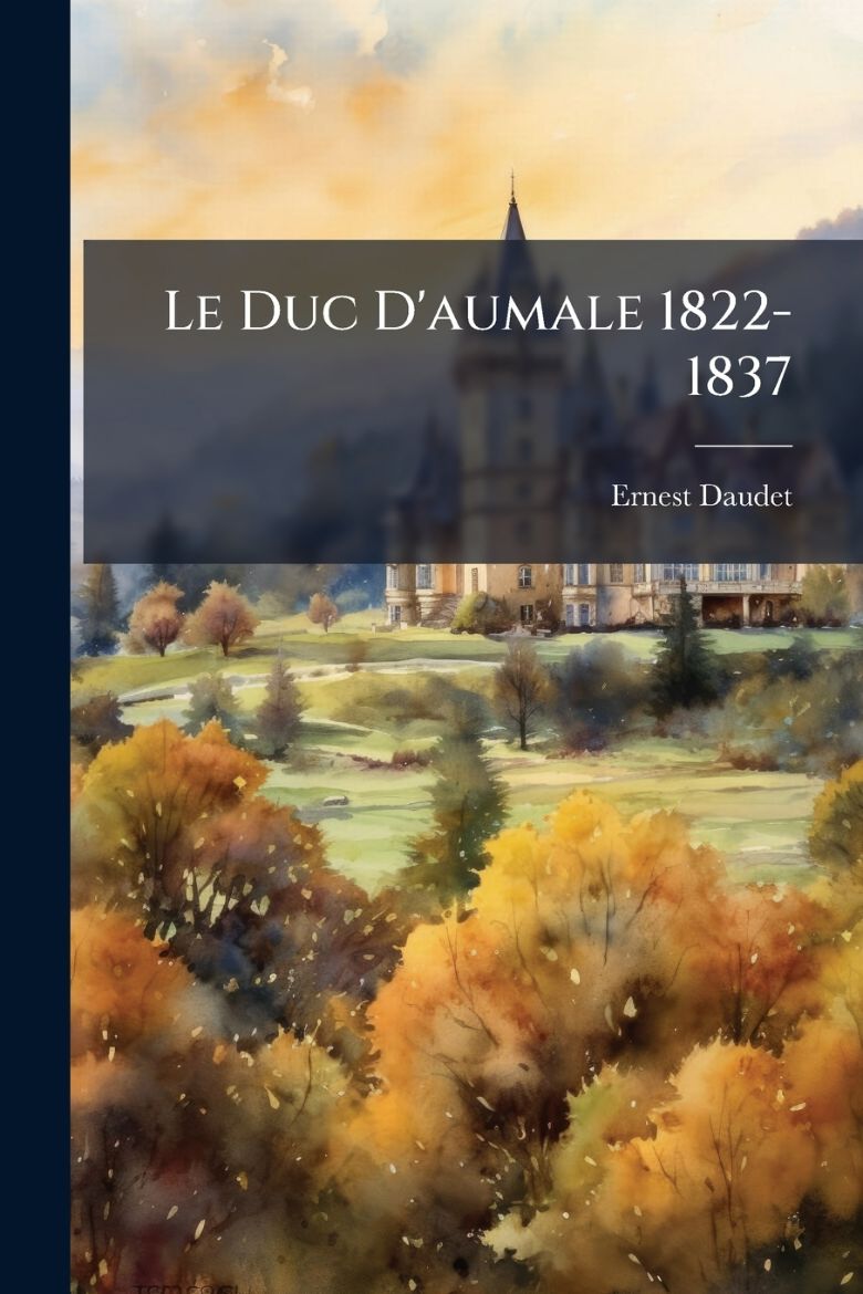 Immagine di Le Duc D'aumale 1822-1837