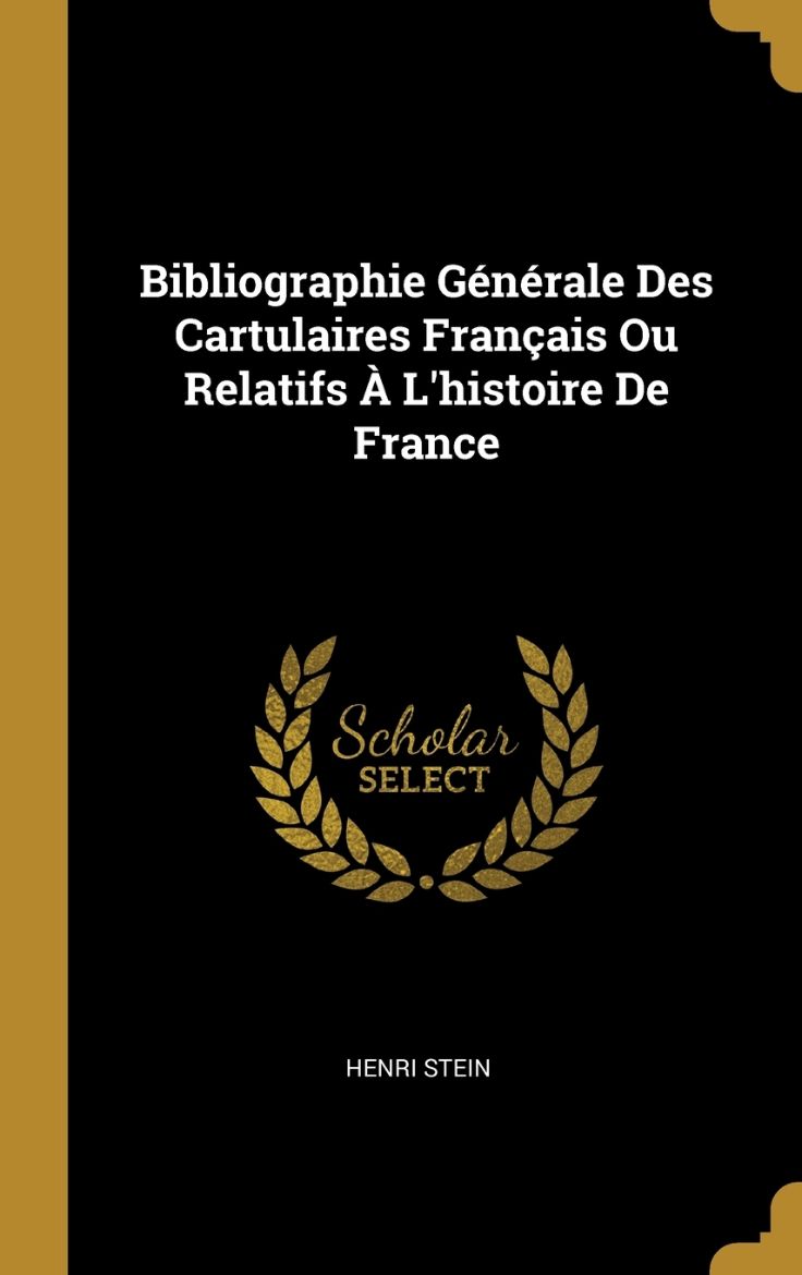 Immagine di Bibliographie Générale Des Cartulaires Français Ou Relatifs À L'histoire De France