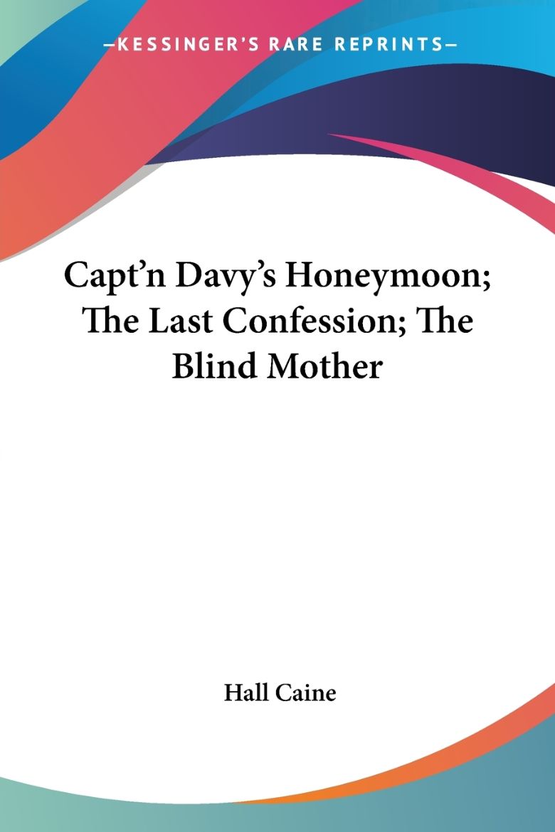 Picture of Capt'n Davy's Honeymoon; The Last Confession; The Blind Mother