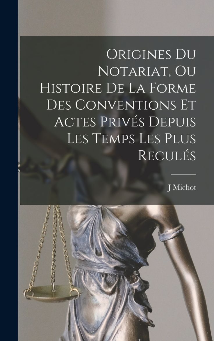 Immagine di Origines Du Notariat, Ou Histoire De La Forme Des Conventions Et Actes Privés Depuis Les Temps Les Plus Reculés