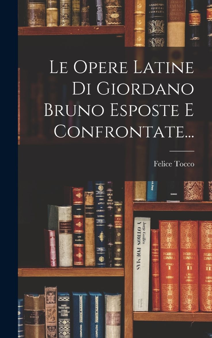 Immagine di Le Opere Latine Di Giordano Bruno Esposte E Confrontate...