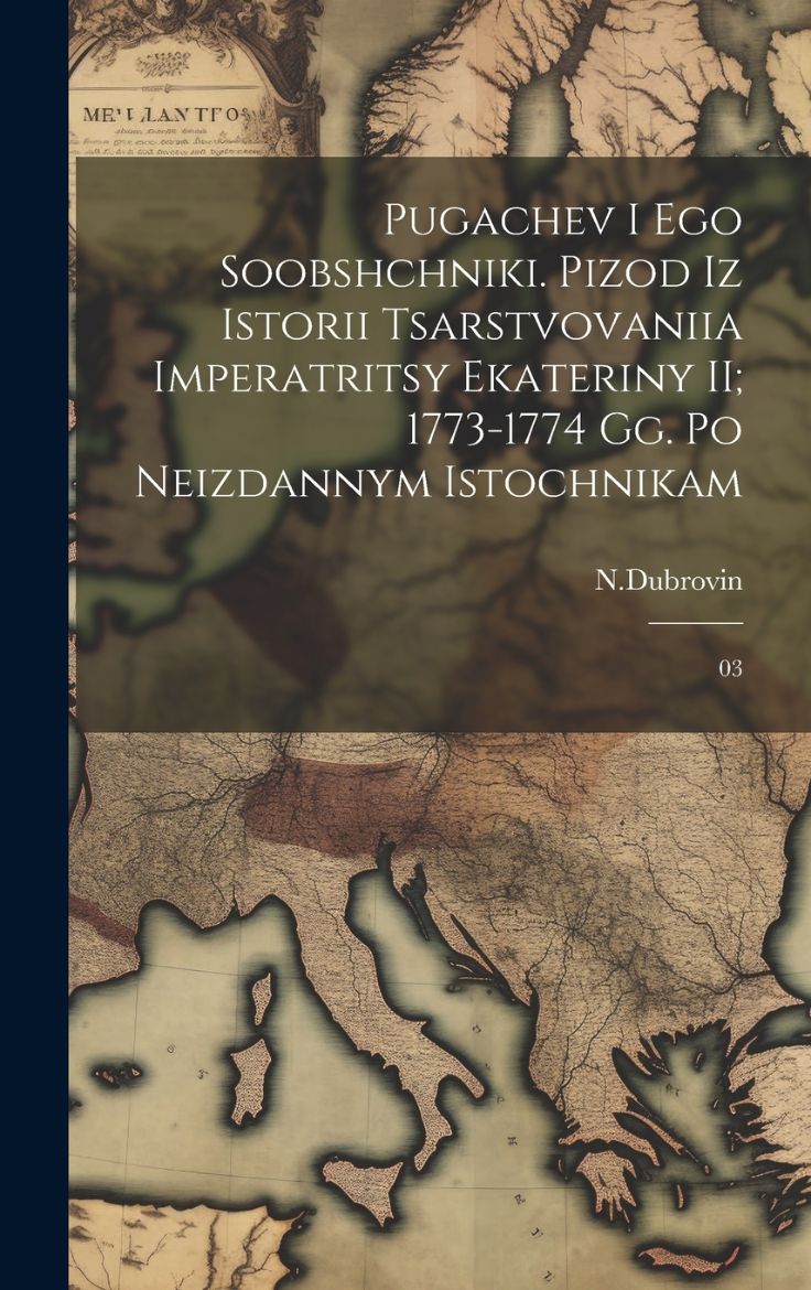 Immagine di Pugachev i ego soobshchniki. pizod iz istorii tsarstvovaniia Imperatritsy Ekateriny II; 1773-1774 gg. Po neizdannym istochnikam