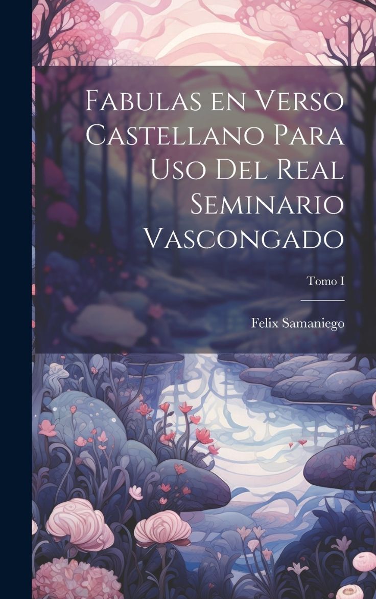 Immagine di Fabulas en Verso Castellano para Uso del Real Seminario Vascongado; Tomo I