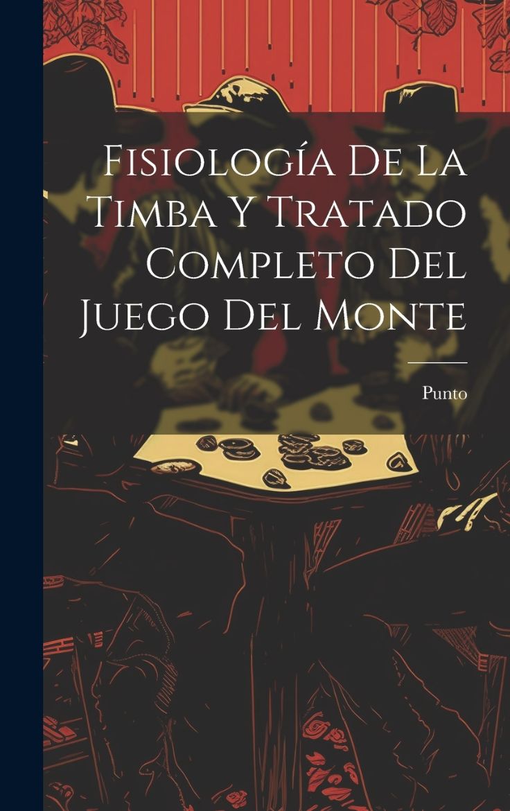 Immagine di Fisiología De La Timba Y Tratado Completo Del Juego Del Monte