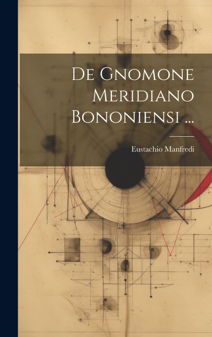 Immagine di De Gnomone Meridiano Bononiensi ...