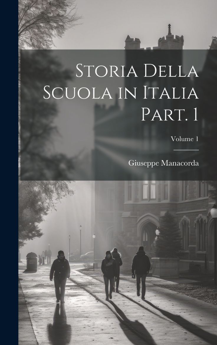 Immagine di Storia della scuola in Italia Part. 1; Volume 1