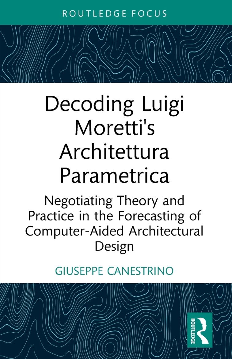 Immagine di Decoding Luigi Moretti's Architettura Parametrica